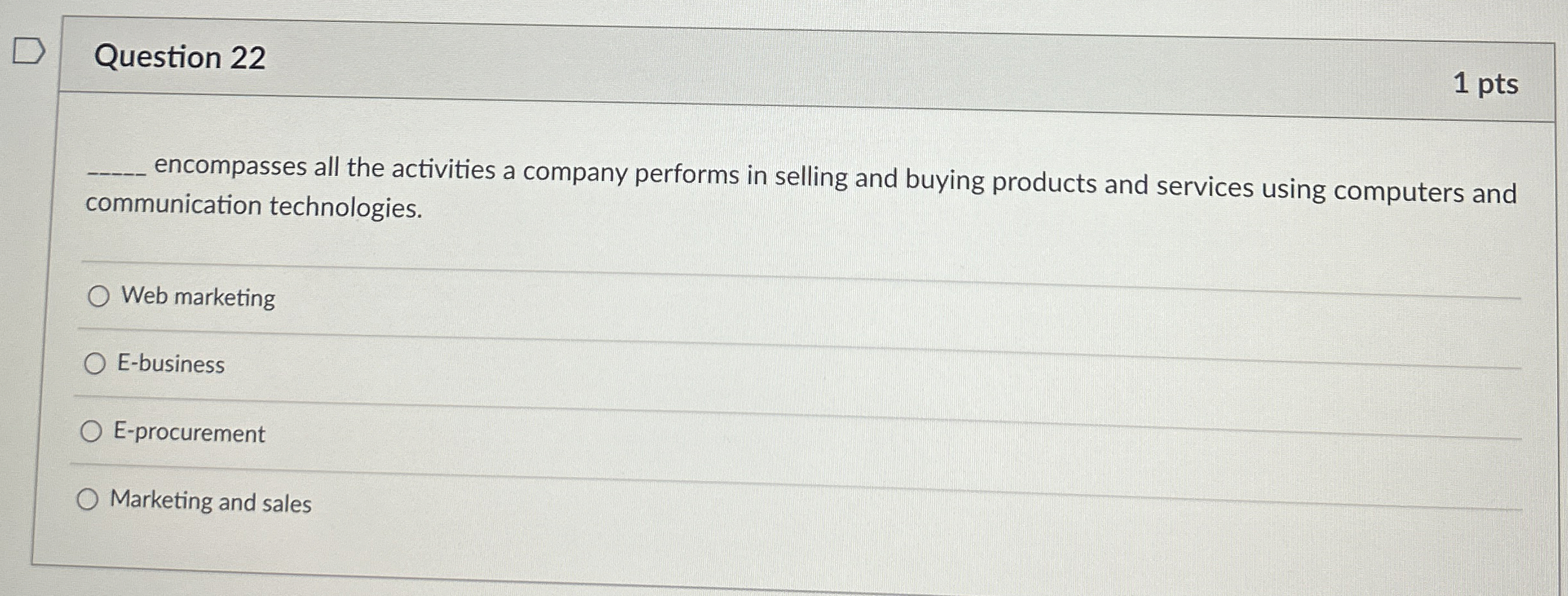  Question 22 1 pts q, encompasses all the activities a company