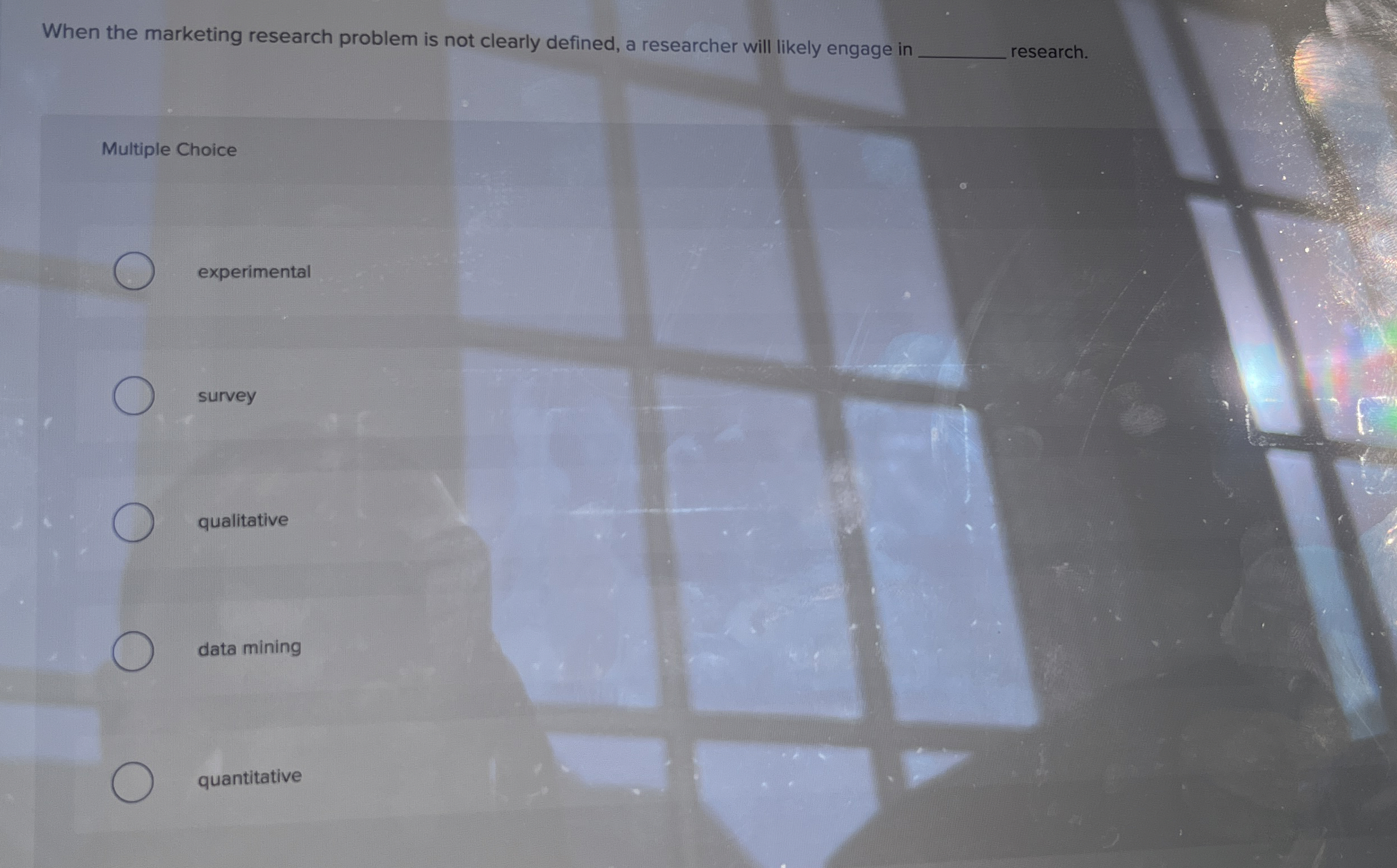  When the marketing research problem is not clearly defined, a researcher