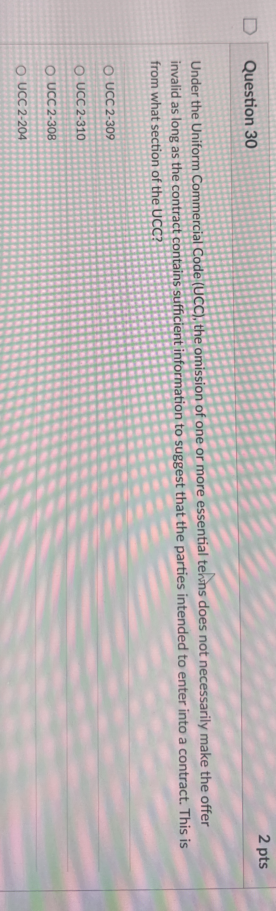  Question 30 Under the Uniform Commercial Code (UCC), the omission of