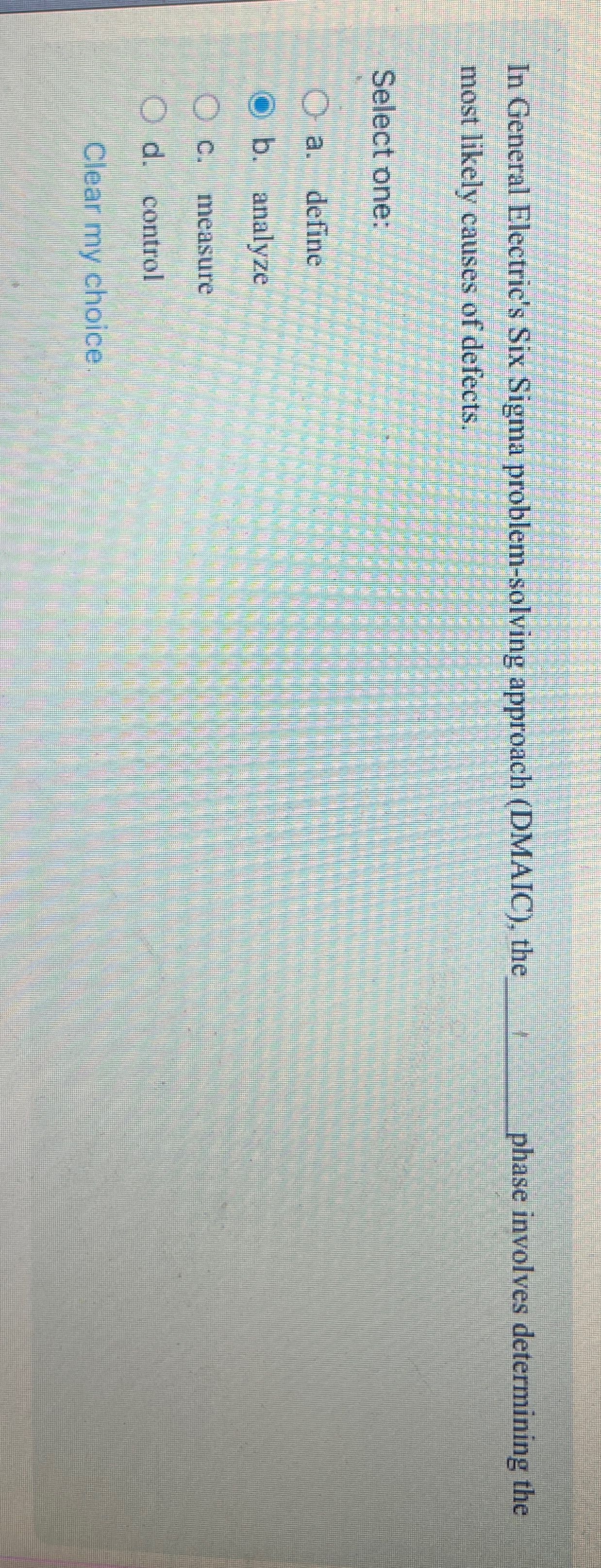  In General Electric's Six Sigma problem-solving approach (DMAIC), the q, phase