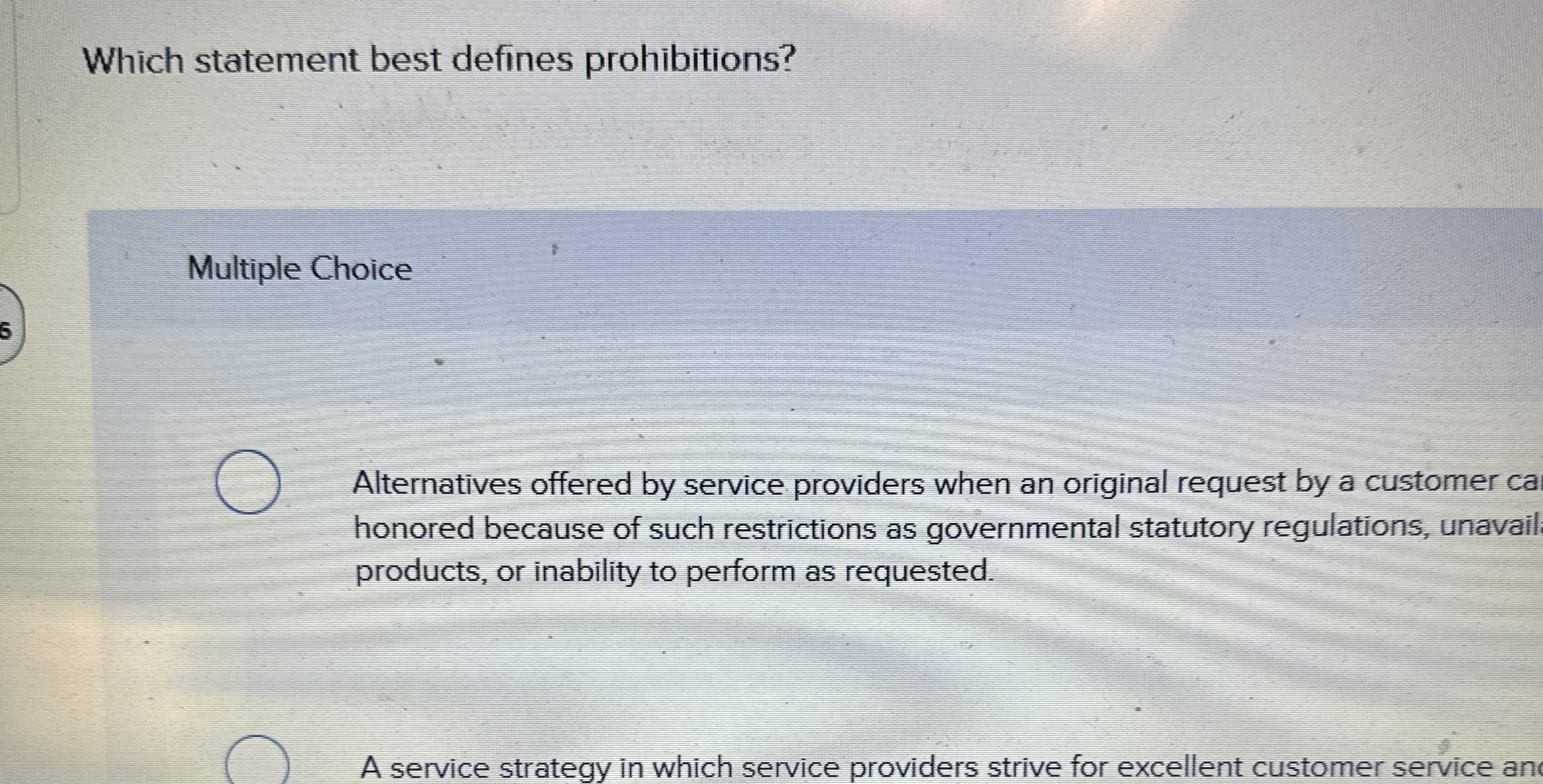  Which statement best defines prohibitions? Multiple Choice Alternatives offered by service