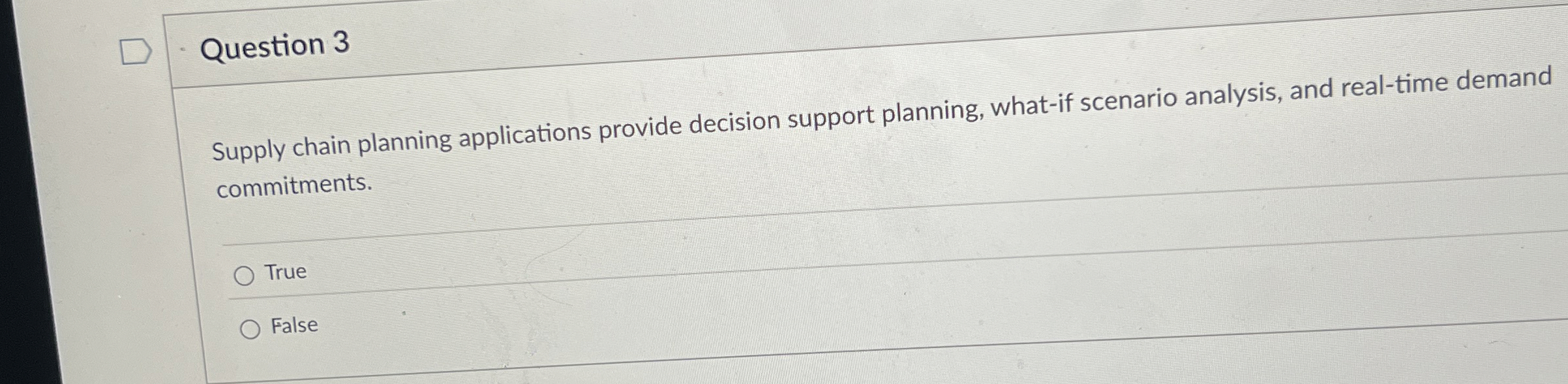  Question 3 Supply chain planning applications provide decision support planning, what-if