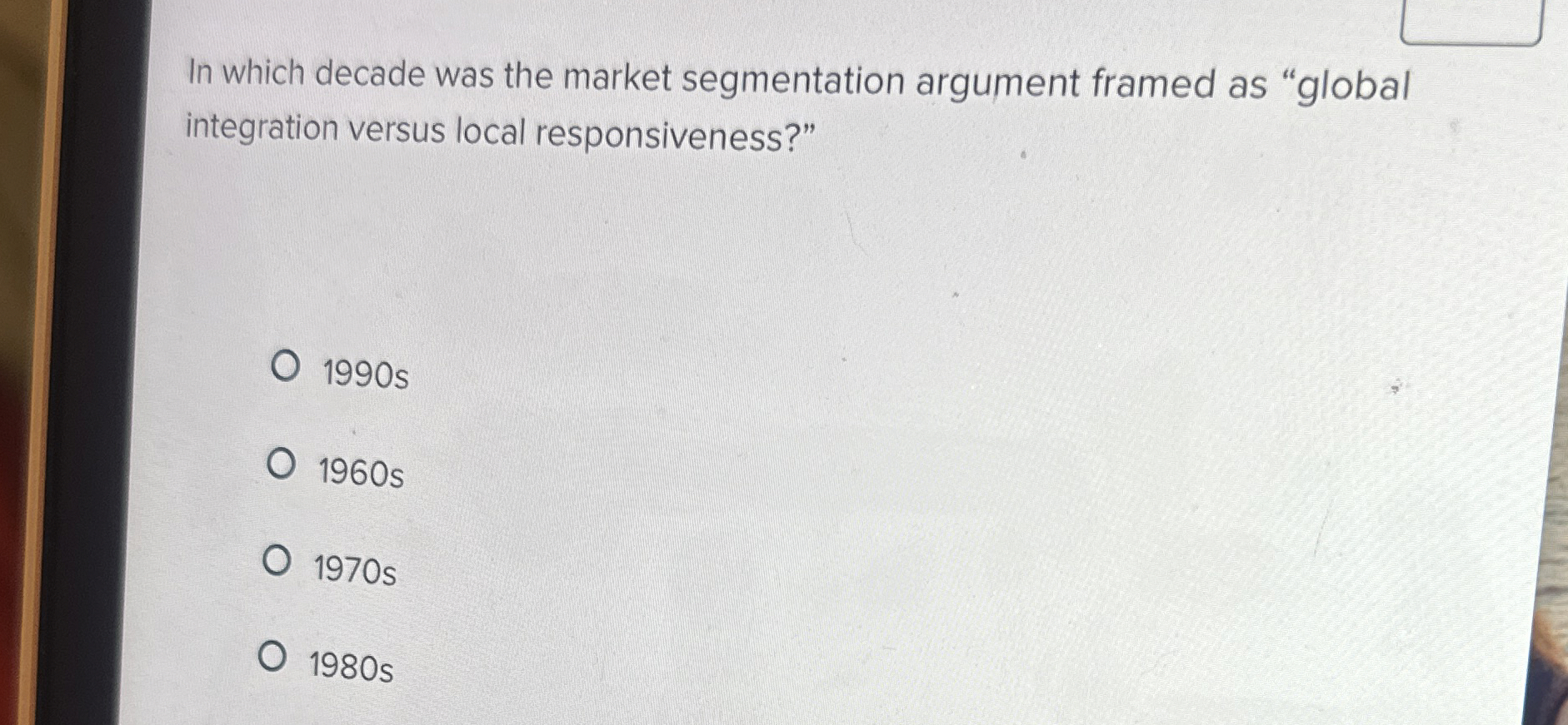  In which decade was the market segmentation argument framed as "global