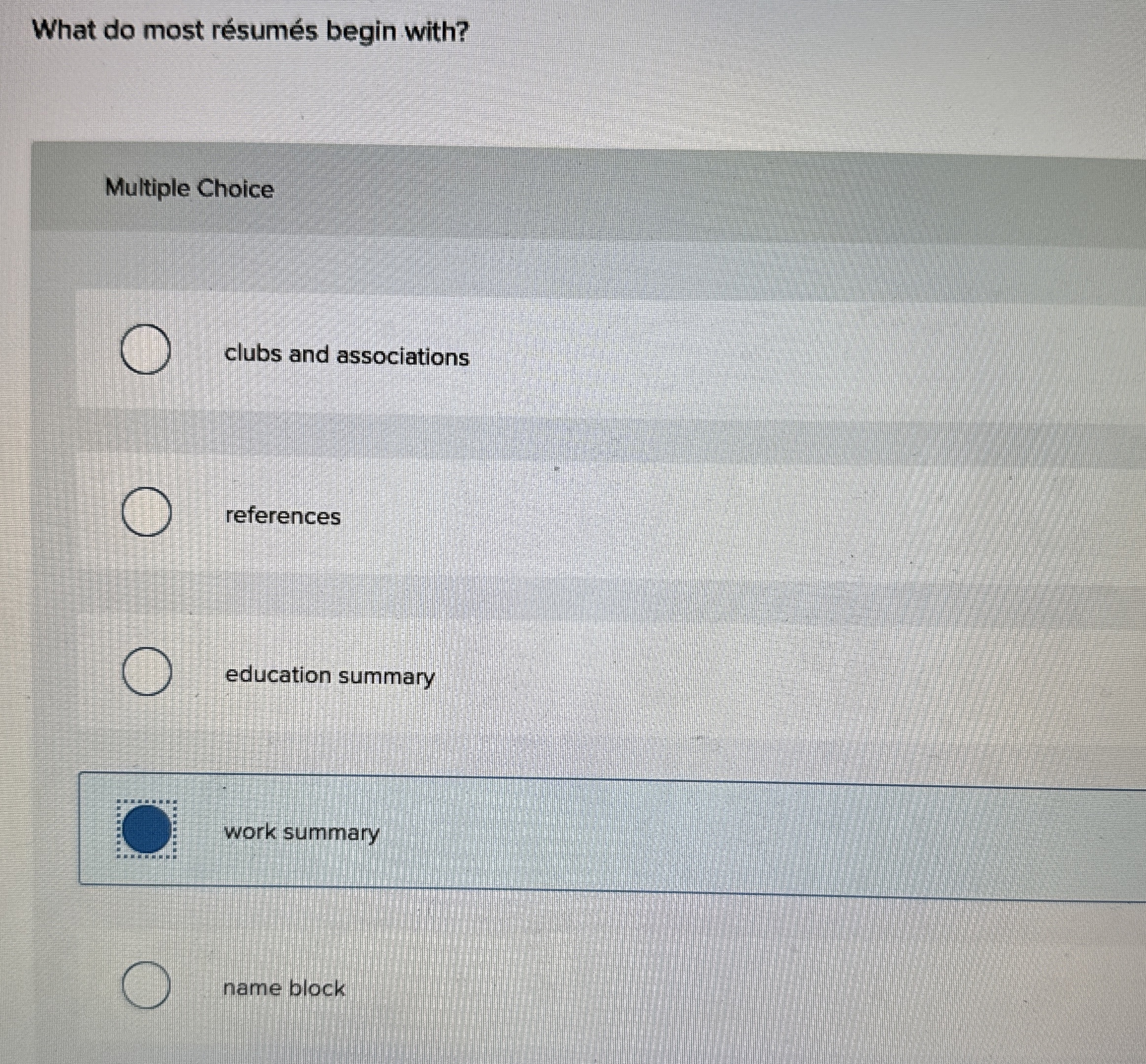 What do most rsums begin with? Multiple Choice clubs and associations