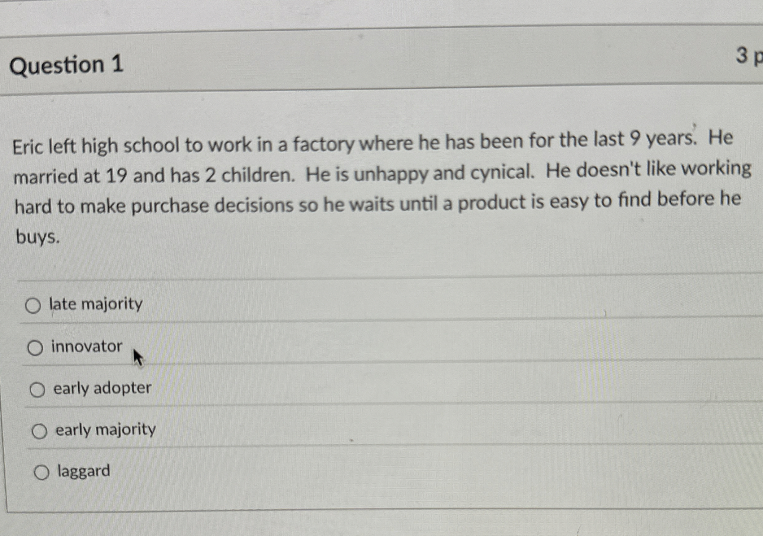  Question 1 3p Eric left high school to work in a