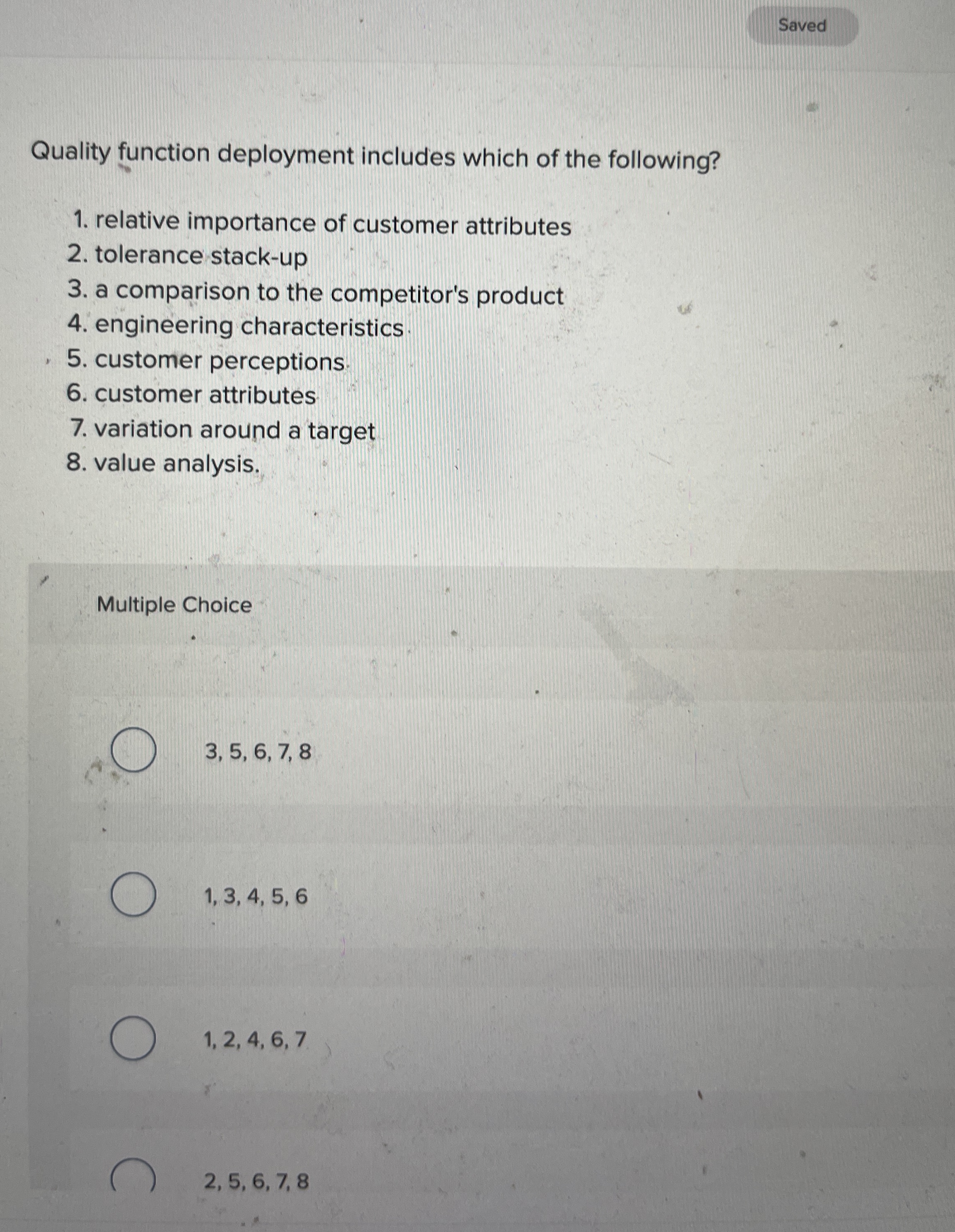  Quality function deployment includes which of the following? relative importance of