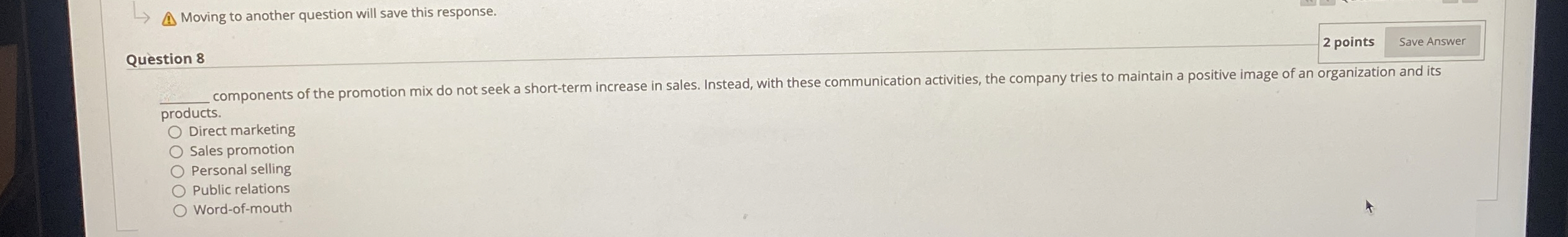  Moving to another question will save this response. Question 8 2