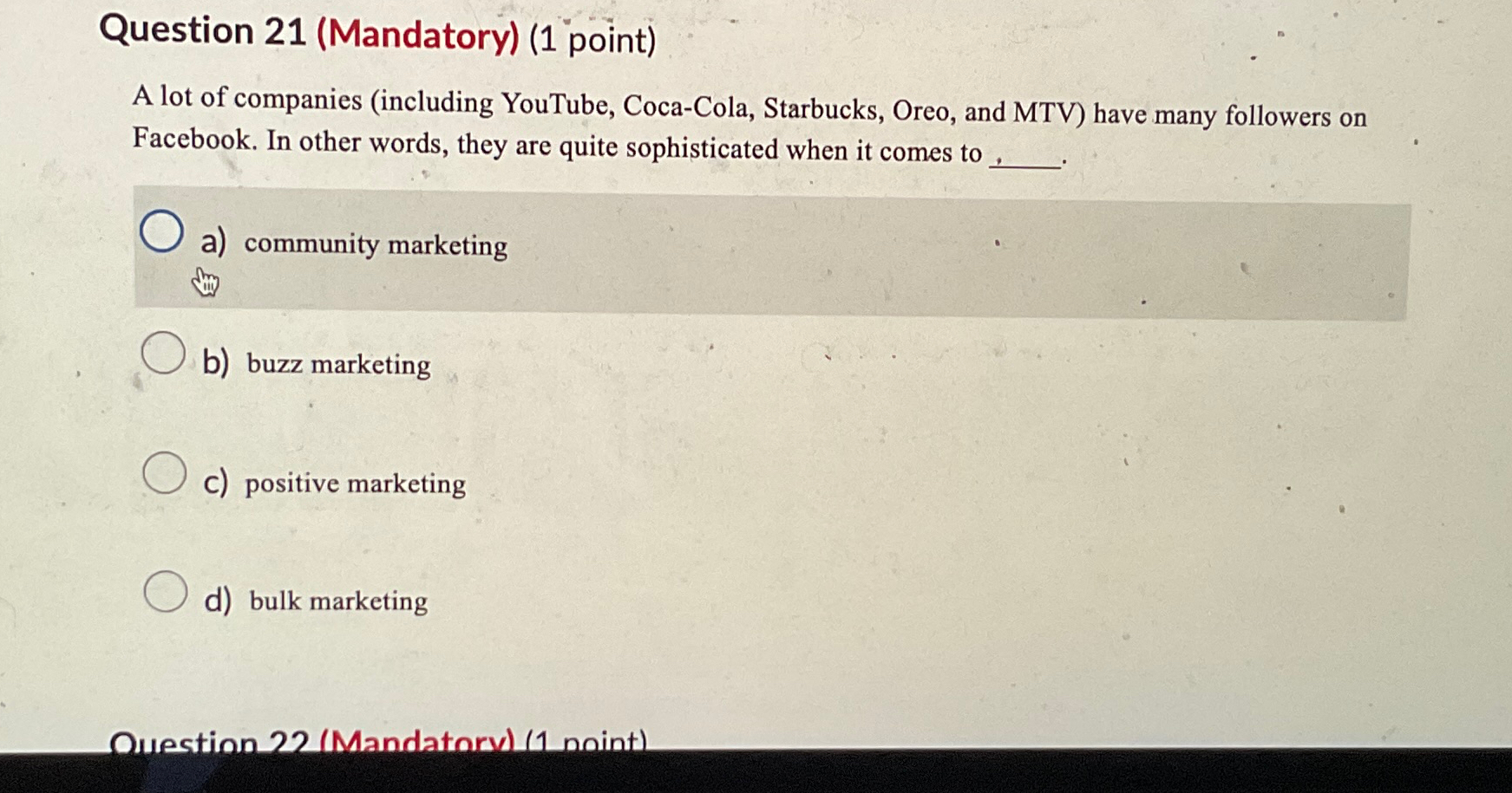  Question 21(Mandatory)(1 point) A lot of companies (including YouTube, Coca-Cola, Starbucks,