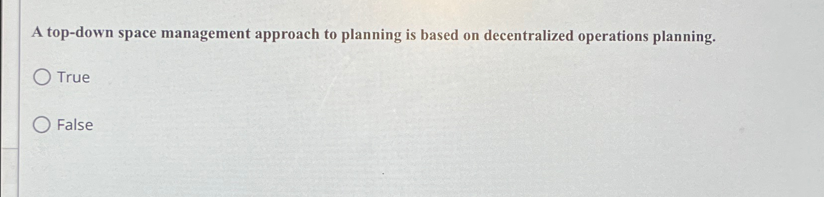 A top-down space management approach to planning is based on decentralized