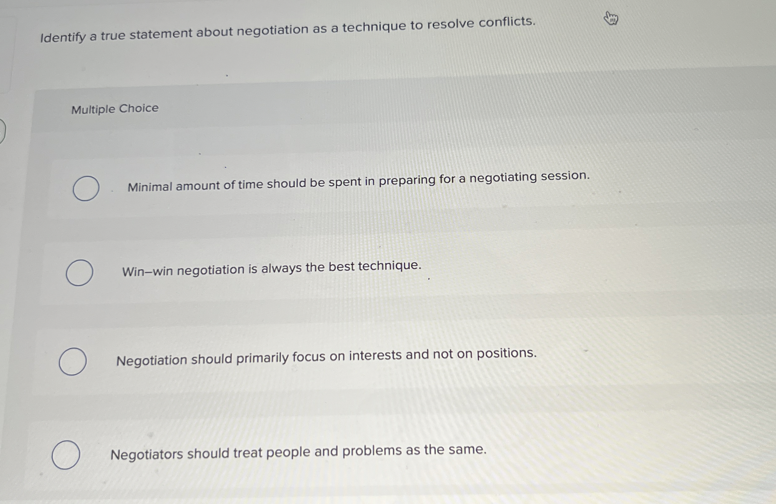  Identify a true statement about negotiation as a technique to resolve