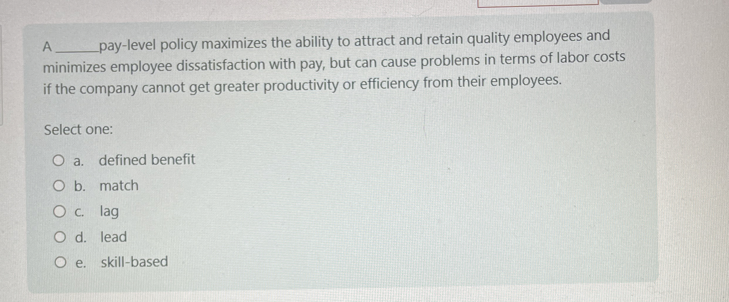  A q, Jay-level policy maximizes the ability to attract and retain