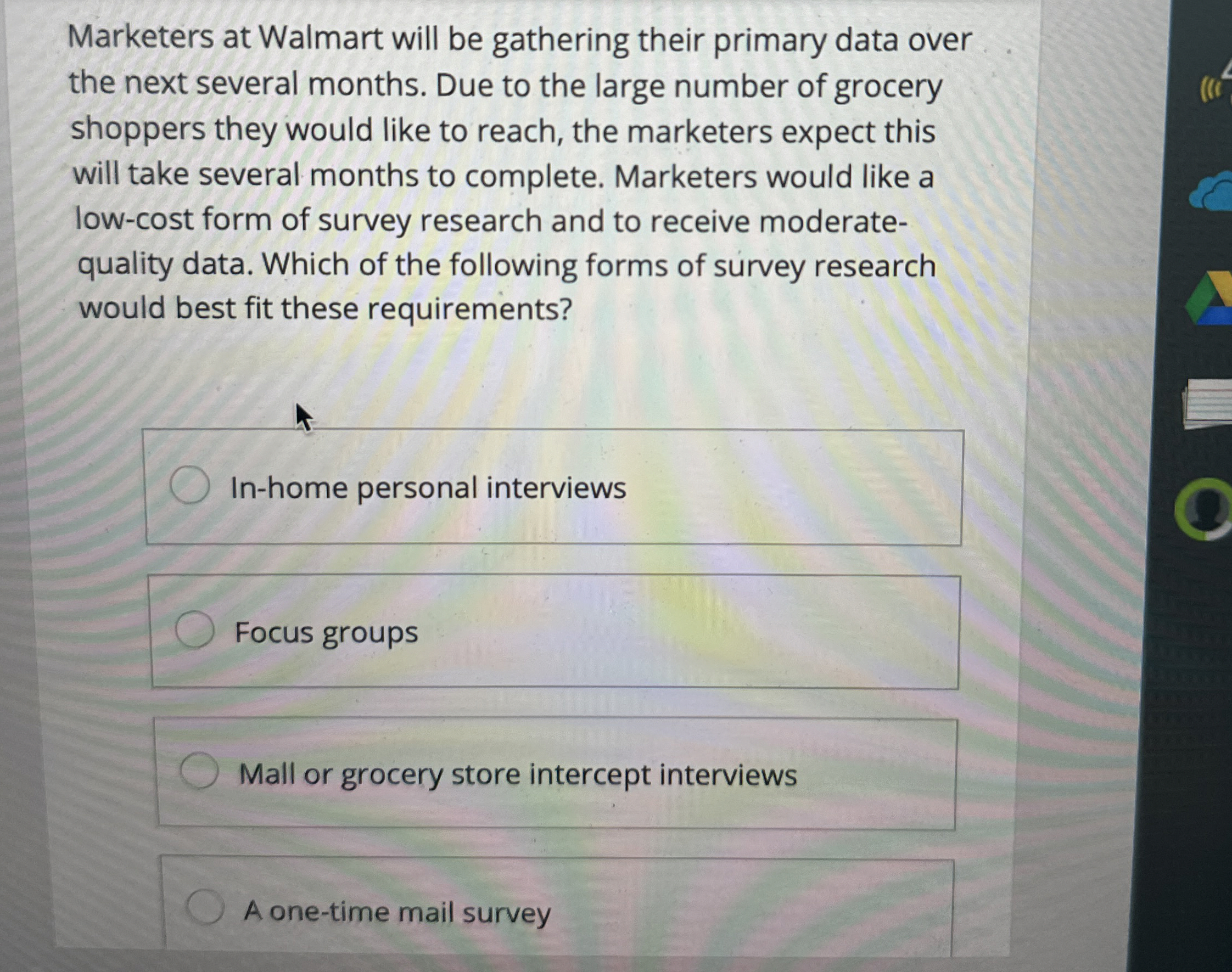  Marketers at Walmart will be gathering their primary data over the