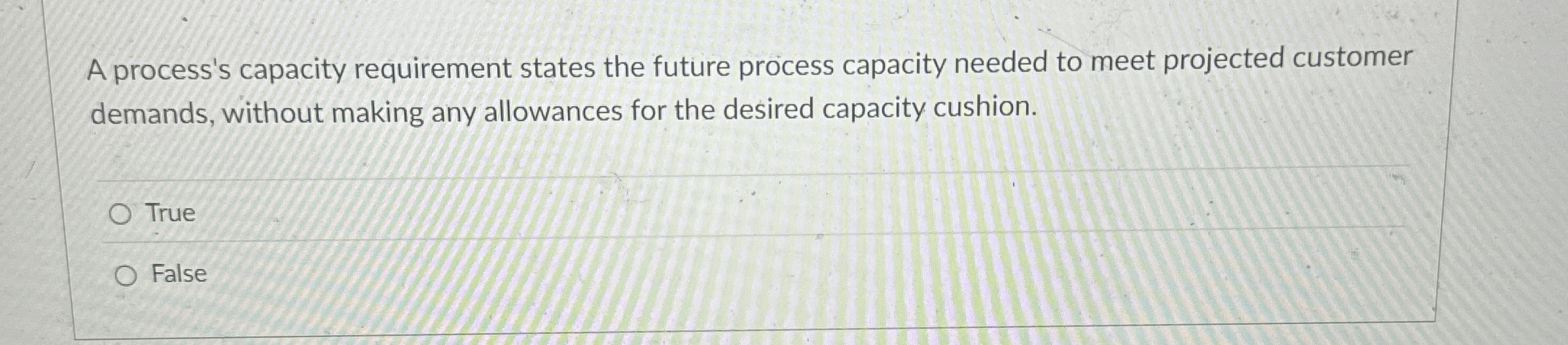  A process's capacity requirement states the future process capacity needed to