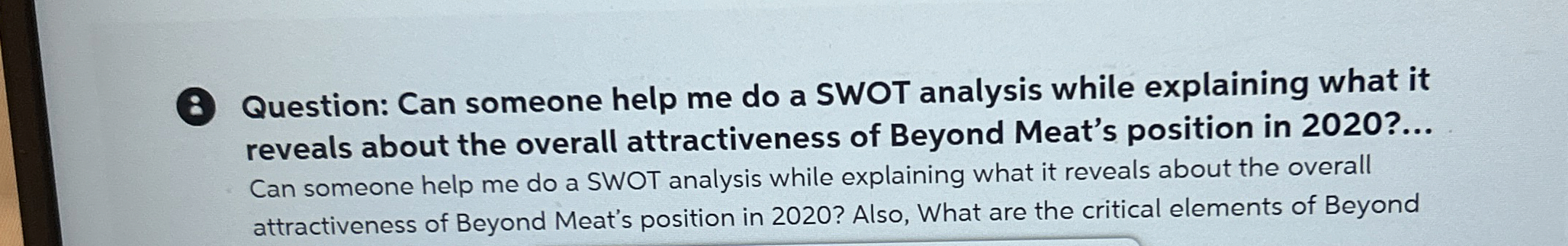  ( Question: Can someone help me do a SWOT analysis while