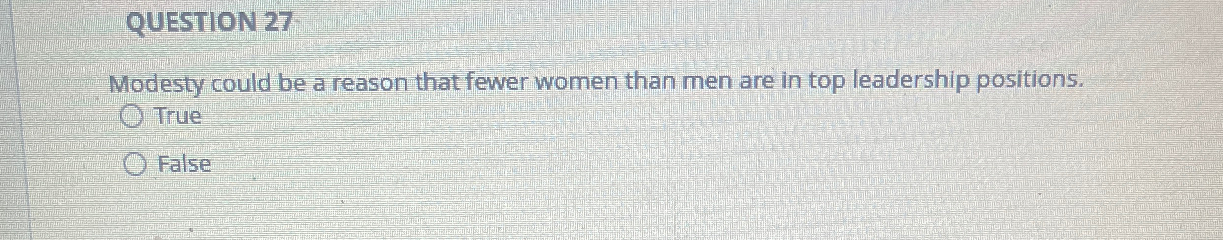  QUESTION 27 Modesty could be a reason that fewer women than