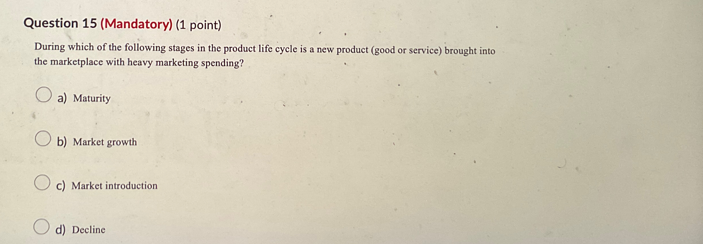  Question 15(Mandatory)(1 point) During which of the following stages in the