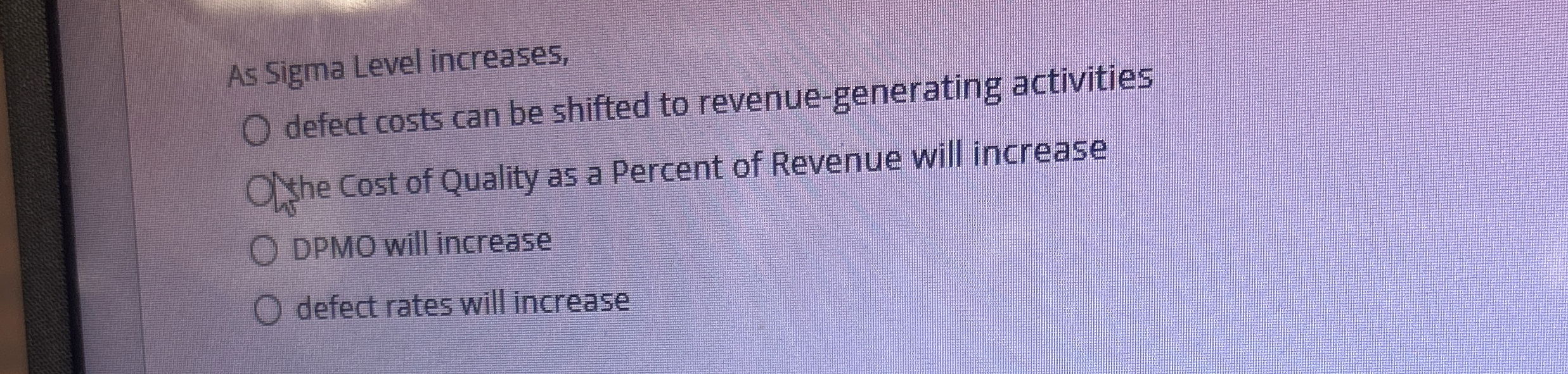  As Sigma Level increases, defect costs can be shifted to revenue-generating
