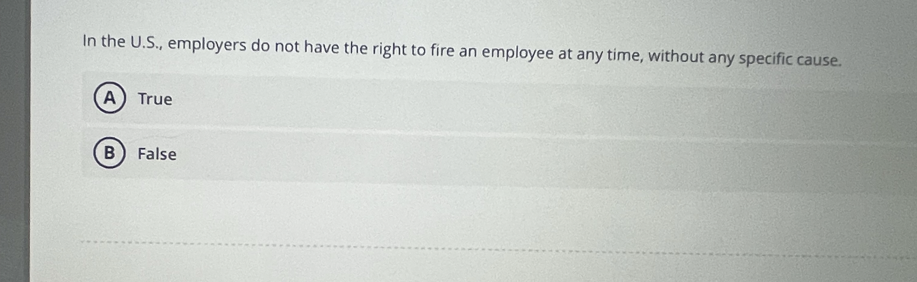  In the U.S., employers do not have the right to fire