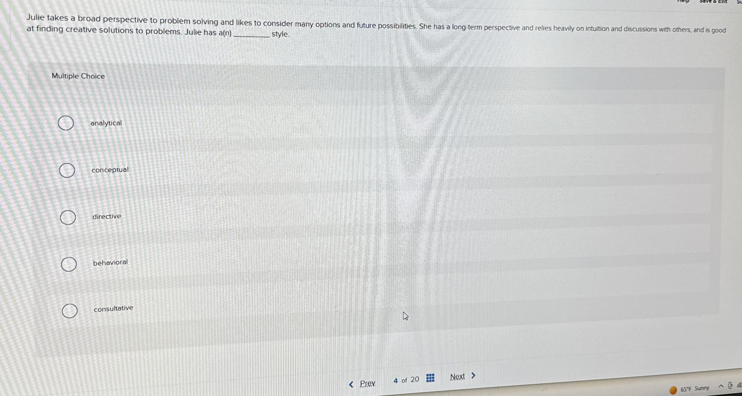  Julie takes a broad perspective to problem solving and likes to