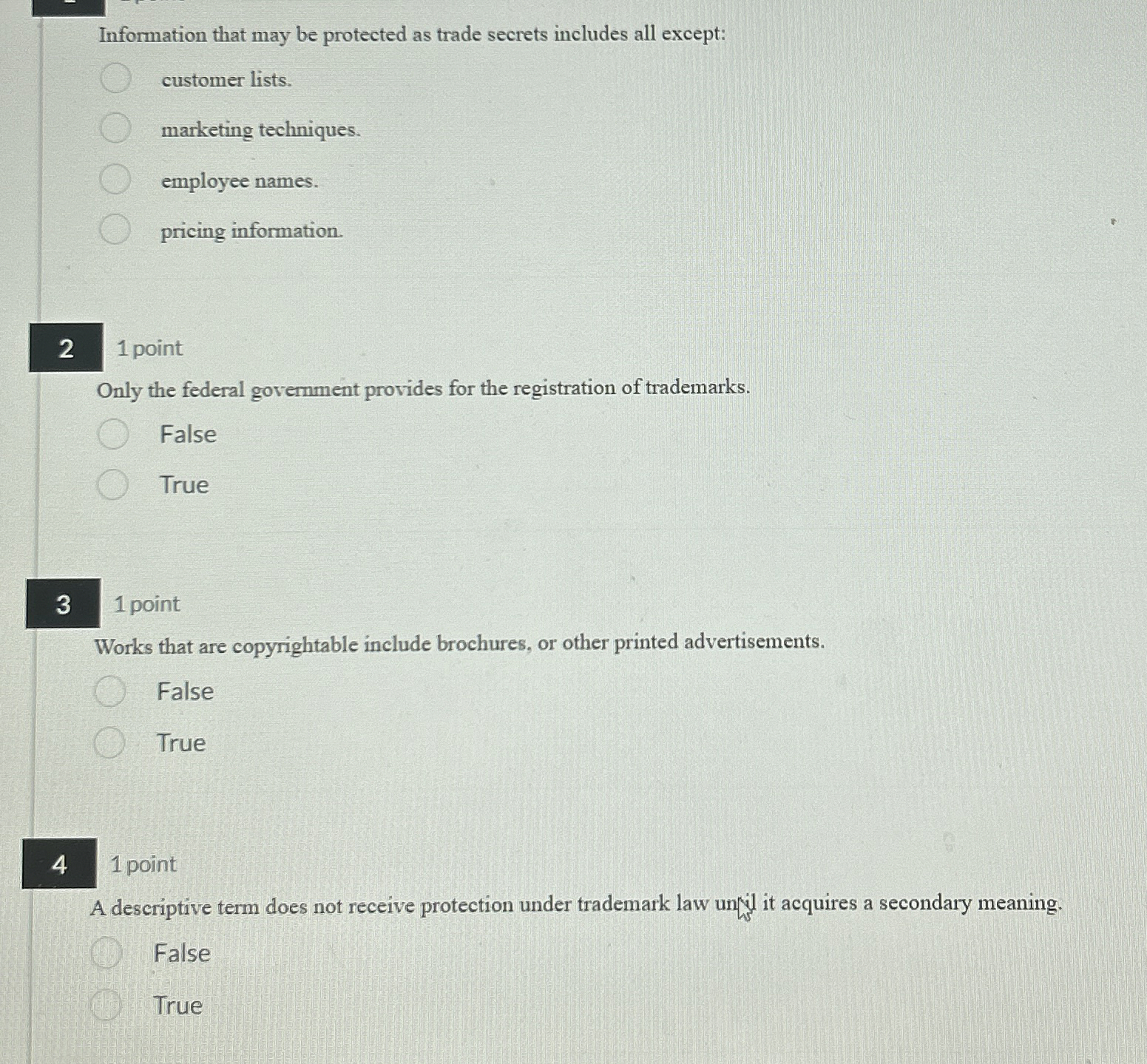  Information that may be protected as trade secrets includes all except: