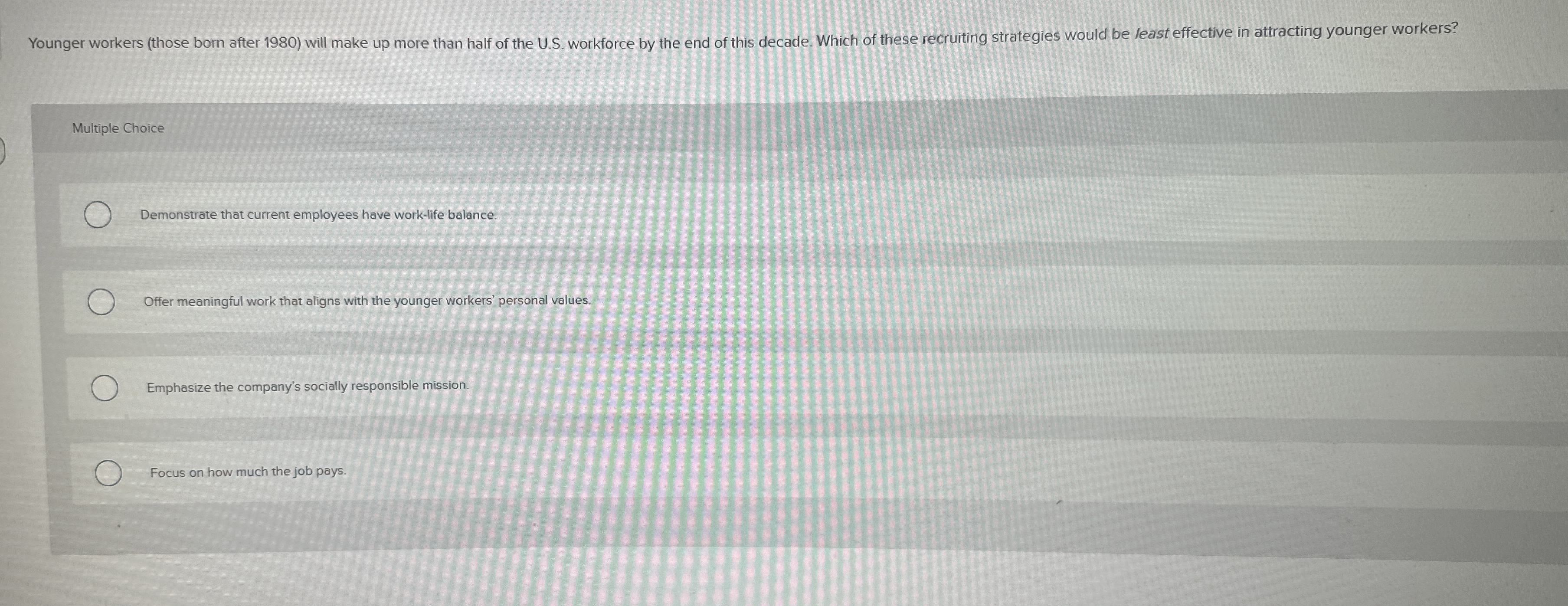  Multiple Choice Demonstrate that current employees have work-life balance. Offer meaningful