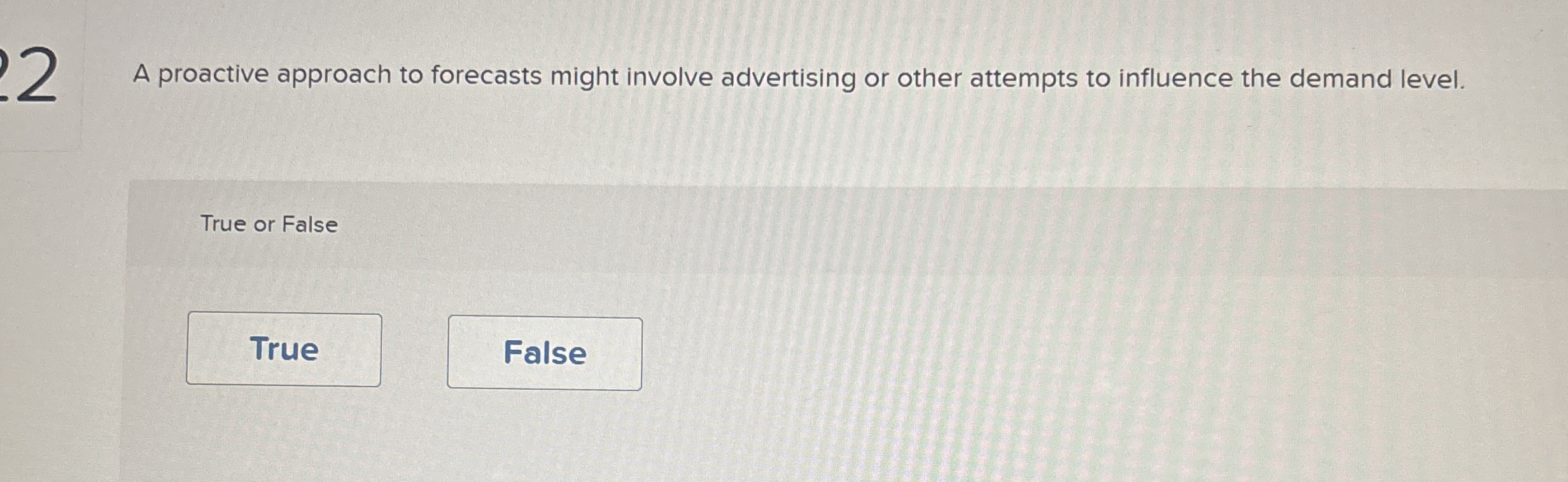  2 A proactive approach to forecasts might involve advertising or other