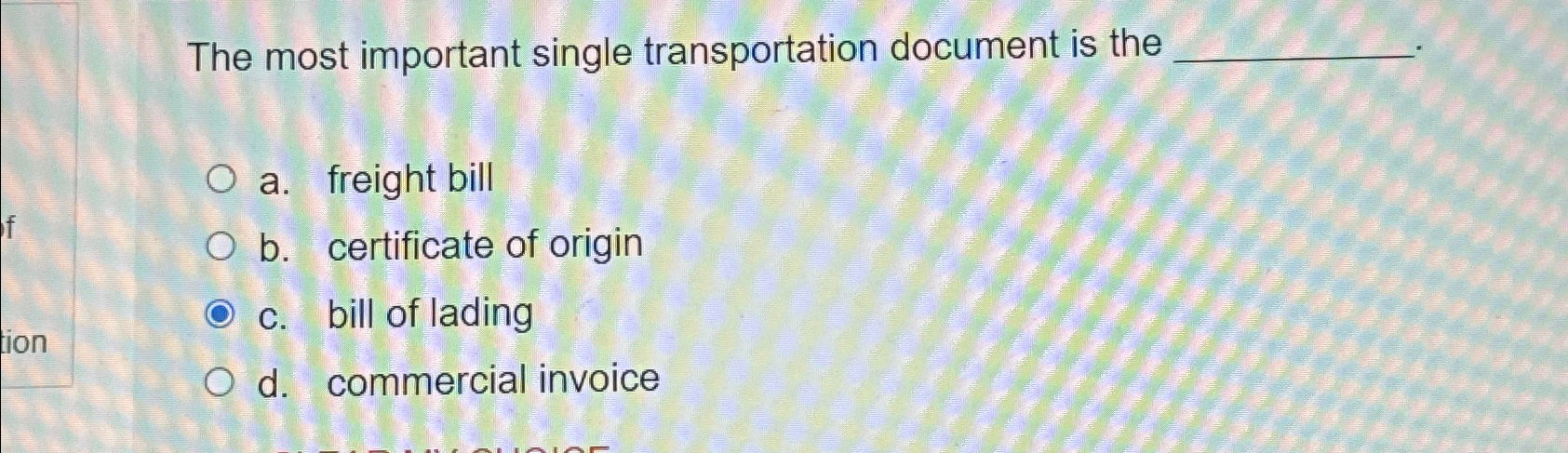  The most important single transportation document is the q, a. freight