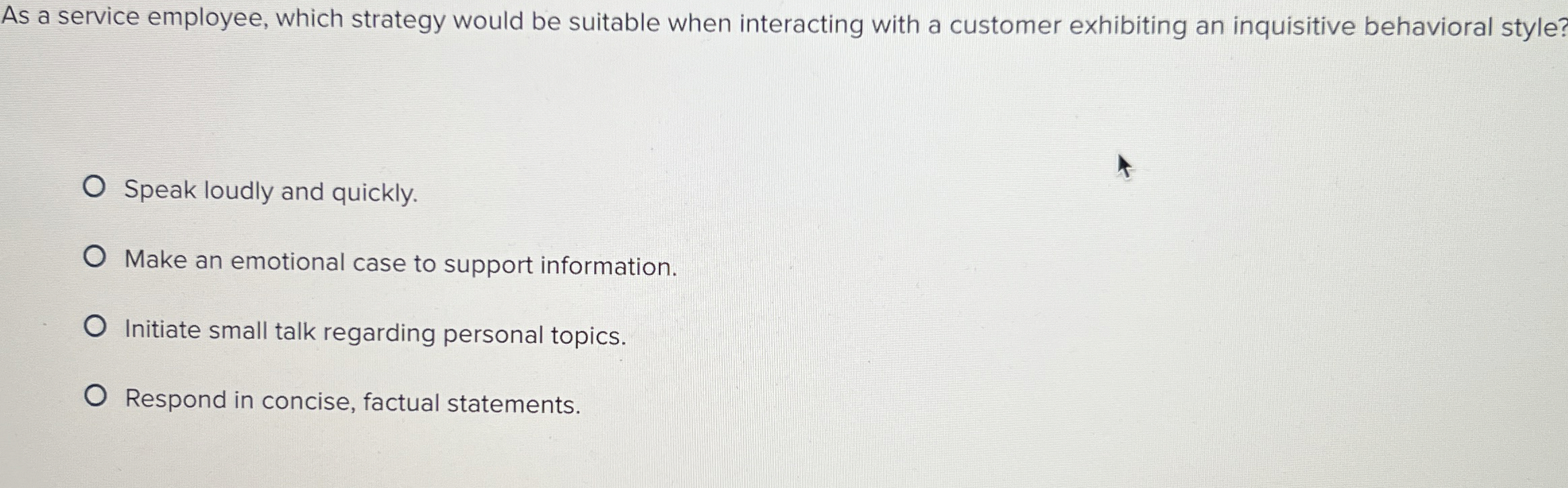  As a service employee, which strategy would be suitable when interacting