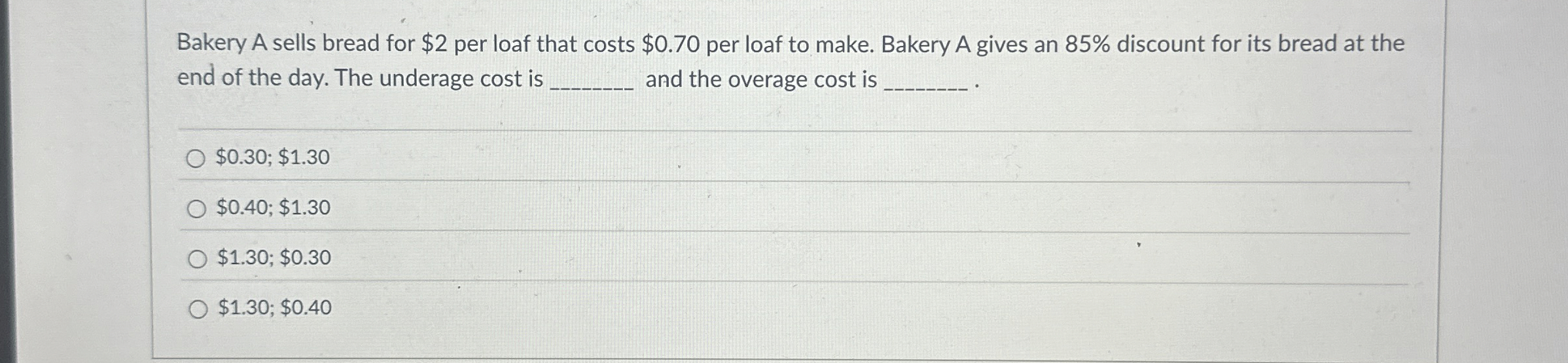  Bakery A sells bread for $2 per loaf that costs $0.70
