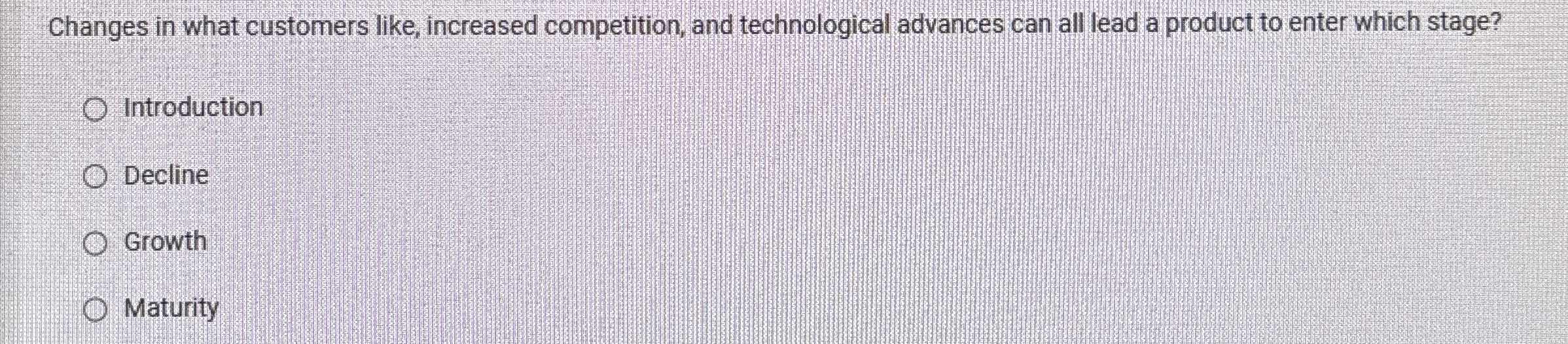  Changes in what customers like, increased competition, and technological advances can