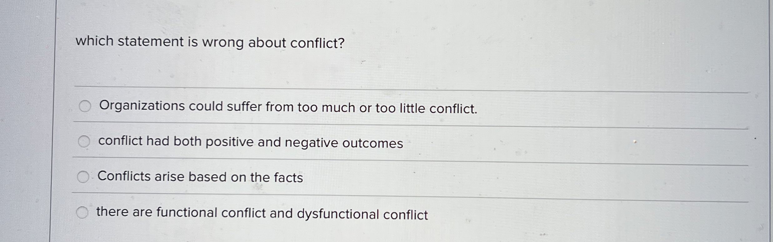  which statement is wrong about conflict? Organizations could suffer from too