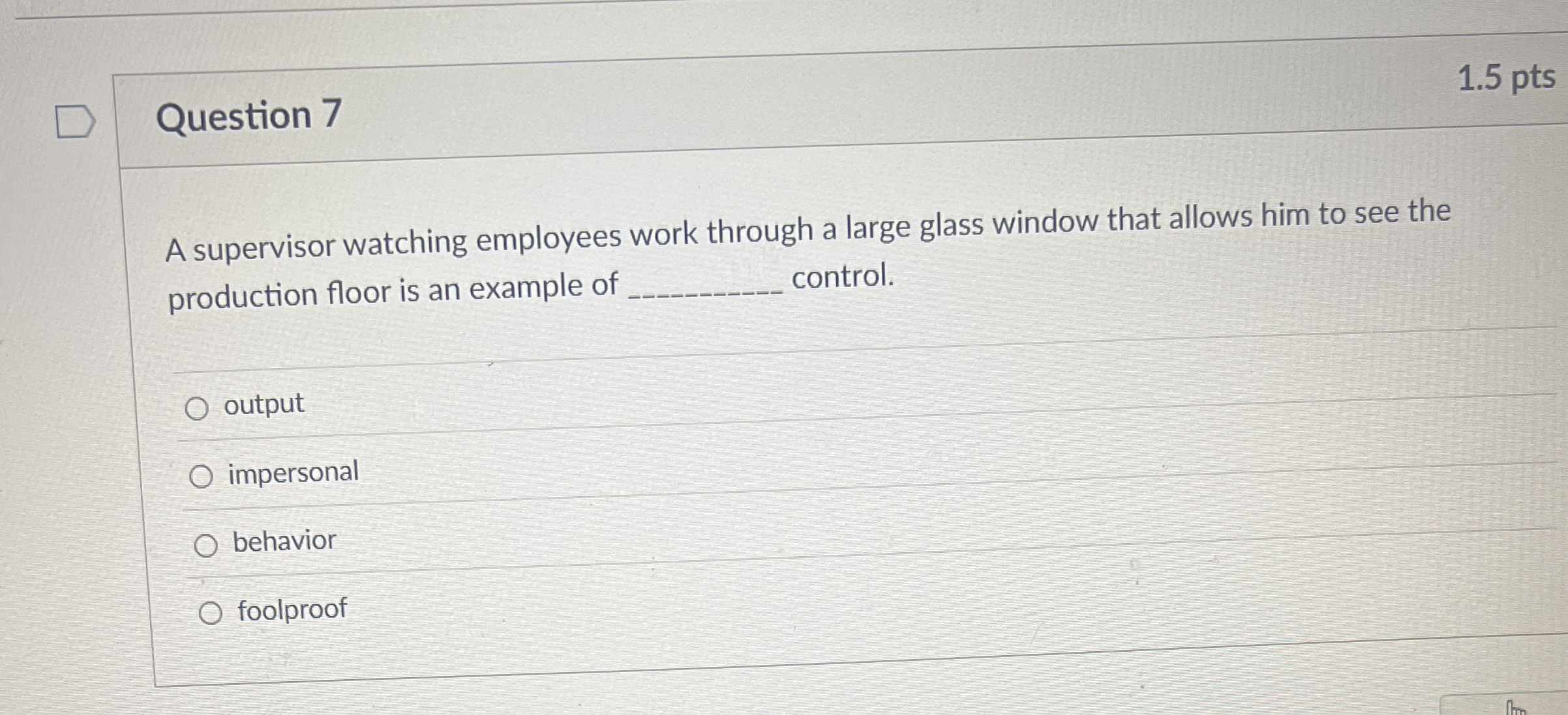  Question 7 A supervisor watching employees work through a large glass