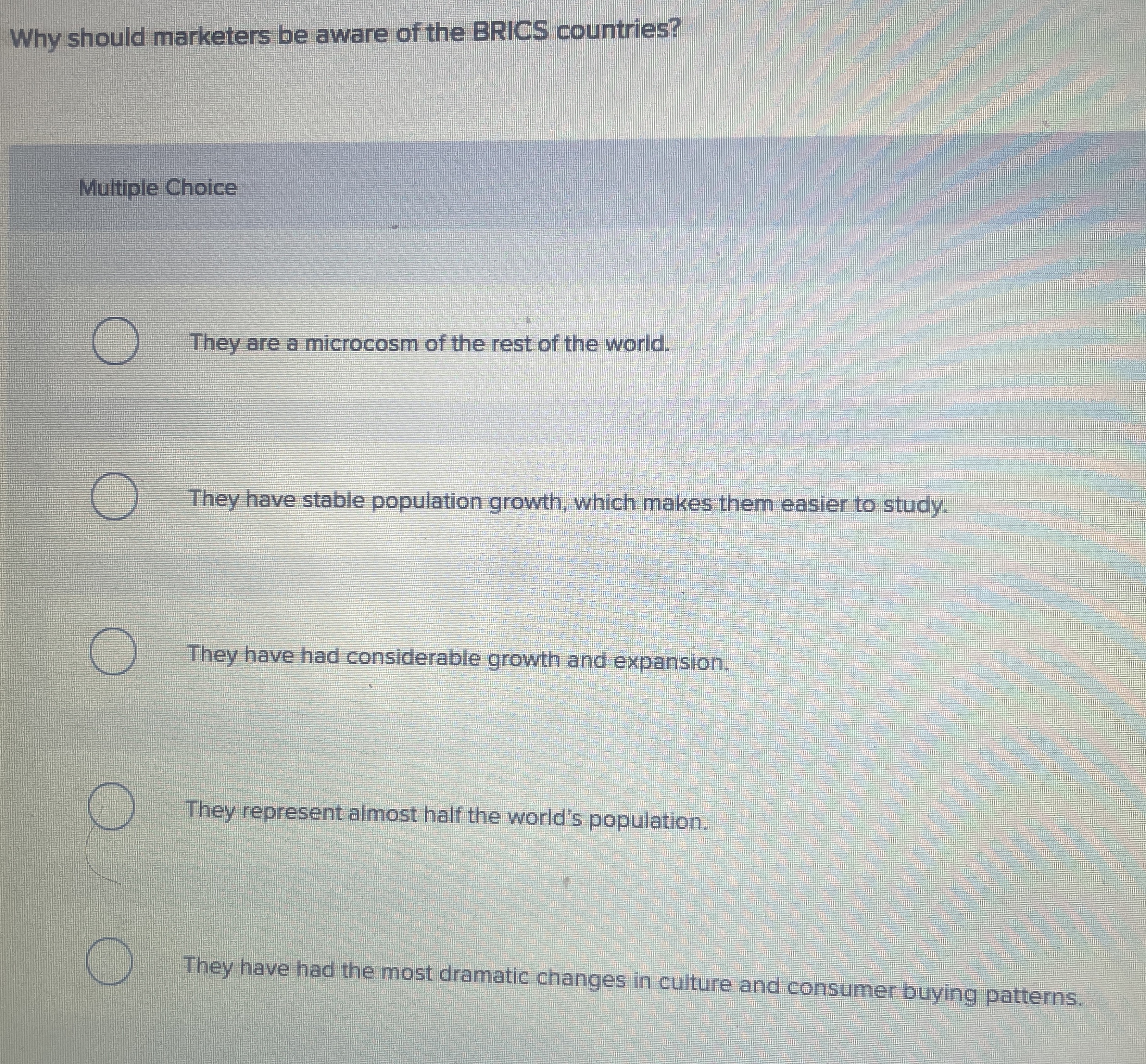  Why should marketers be aware of the BRICS countries? Multiple Choice
