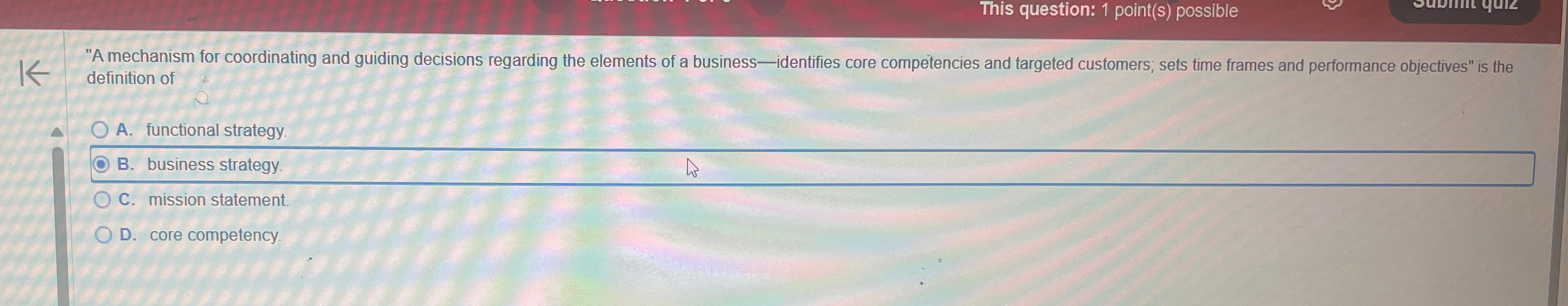  This question: 1 point(s) possible "A mechanism for coordinating and guiding