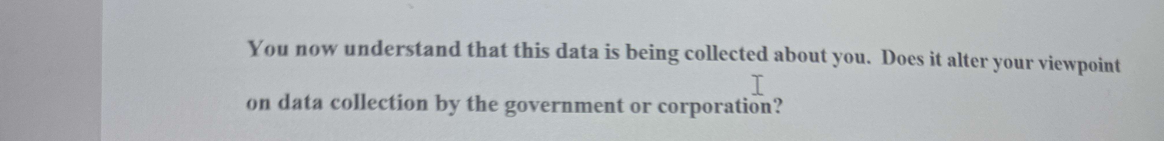  You now understand that this data is being collected about you.
