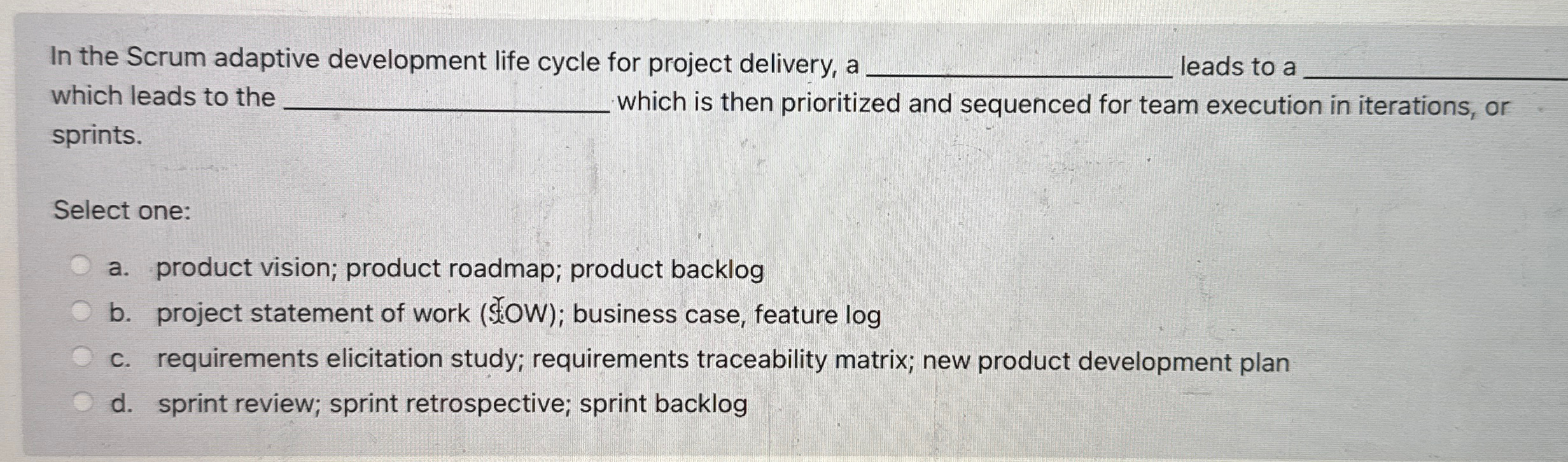  In the Scrum adaptive development life cycle for project delivery, a