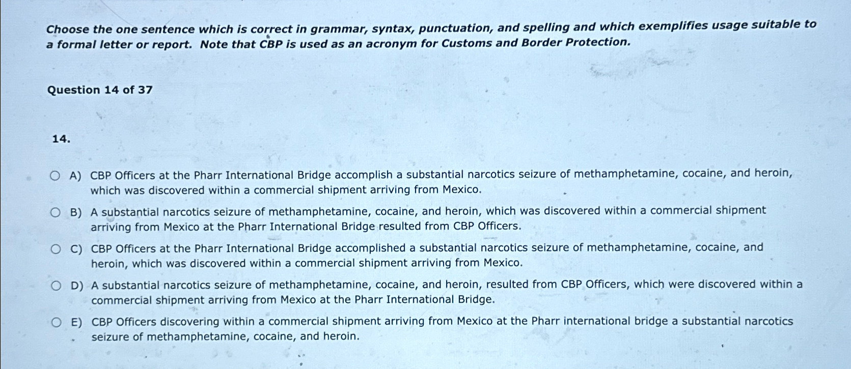  Choose the one sentence which is correct in grammar, syntax, punctuation,