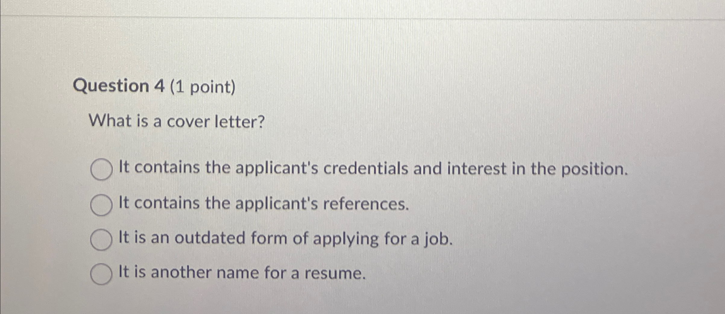  Question 4(1 point) What is a cover letter? It contains the
