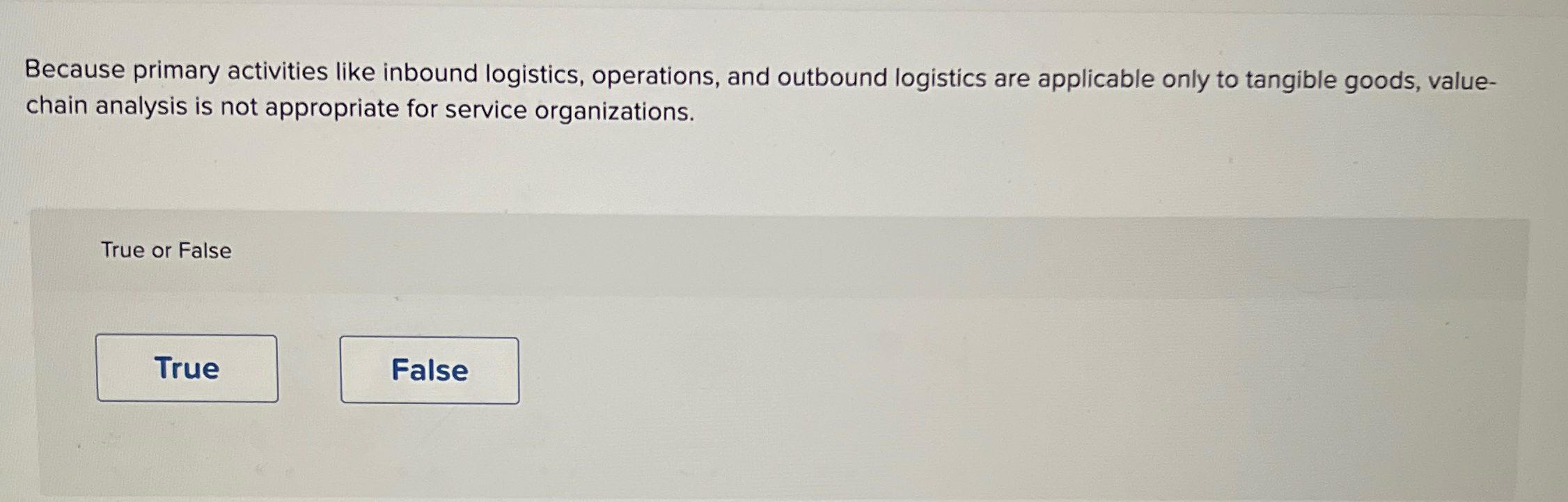  Because primary activities like inbound logistics, operations, and outbound logistics are