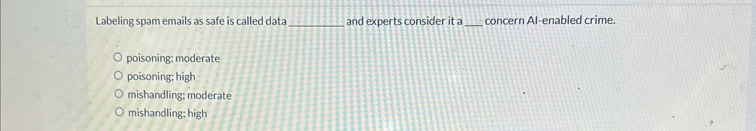  Labeling spam emails as safe is called data q, and experts