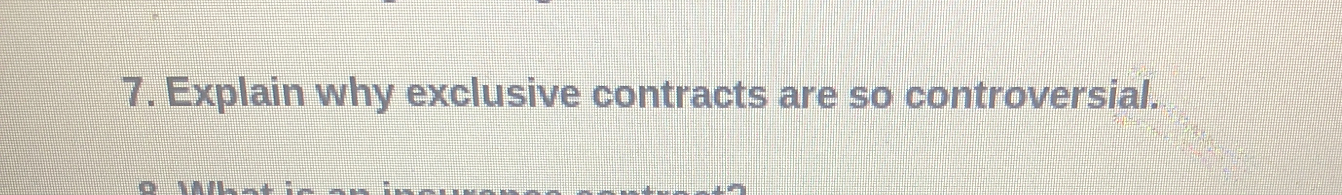  Explain why exclusive contracts are so controversial. 