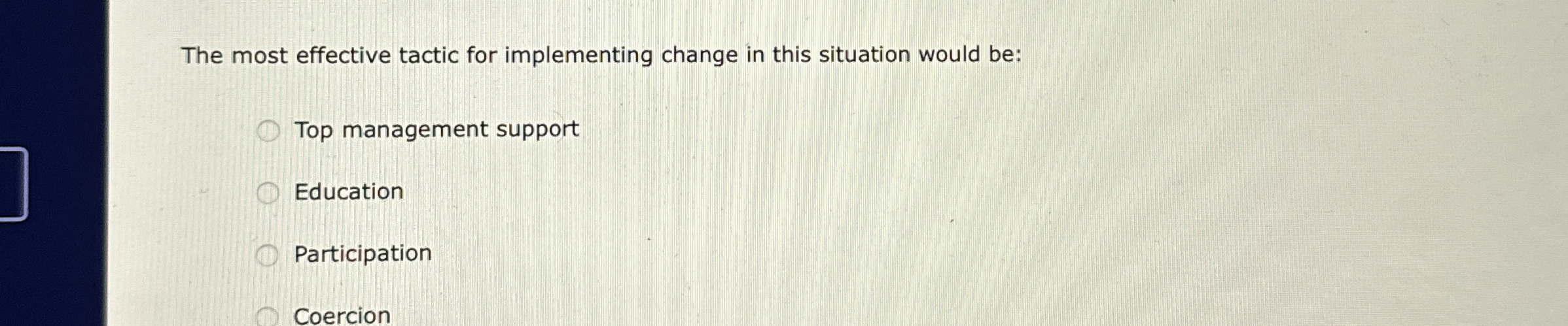  The most effective tactic for implementing change in this situation would