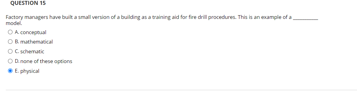  QUESTION 15 Factory managers have built a small version of a