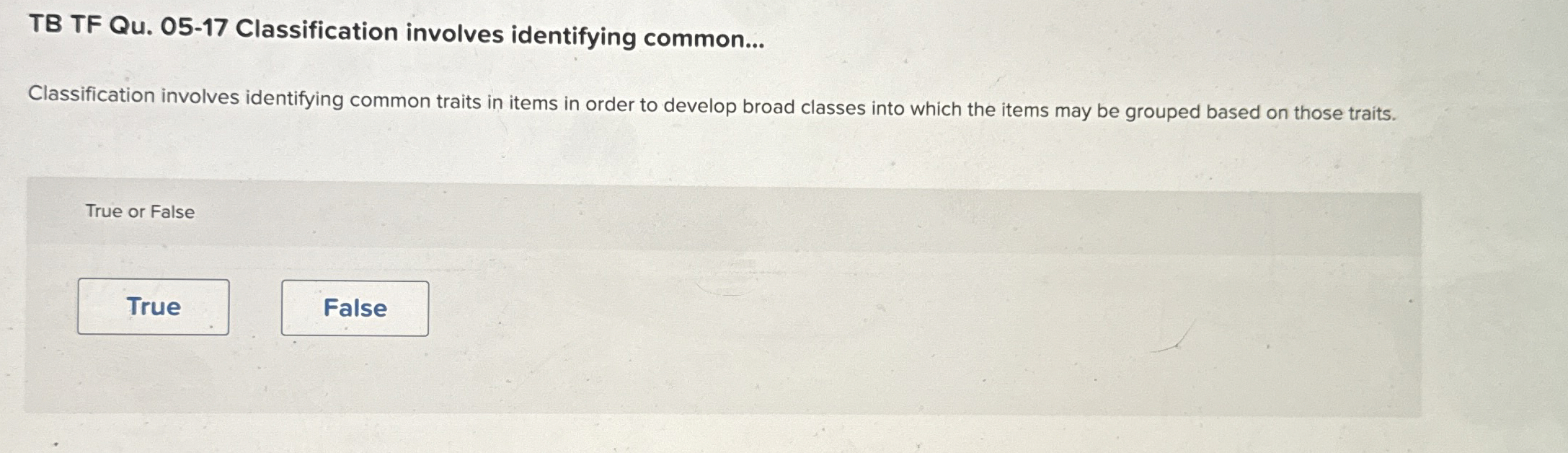  TB TF Qu.05-17 Classification involves identifying common... Classification involves identifying common