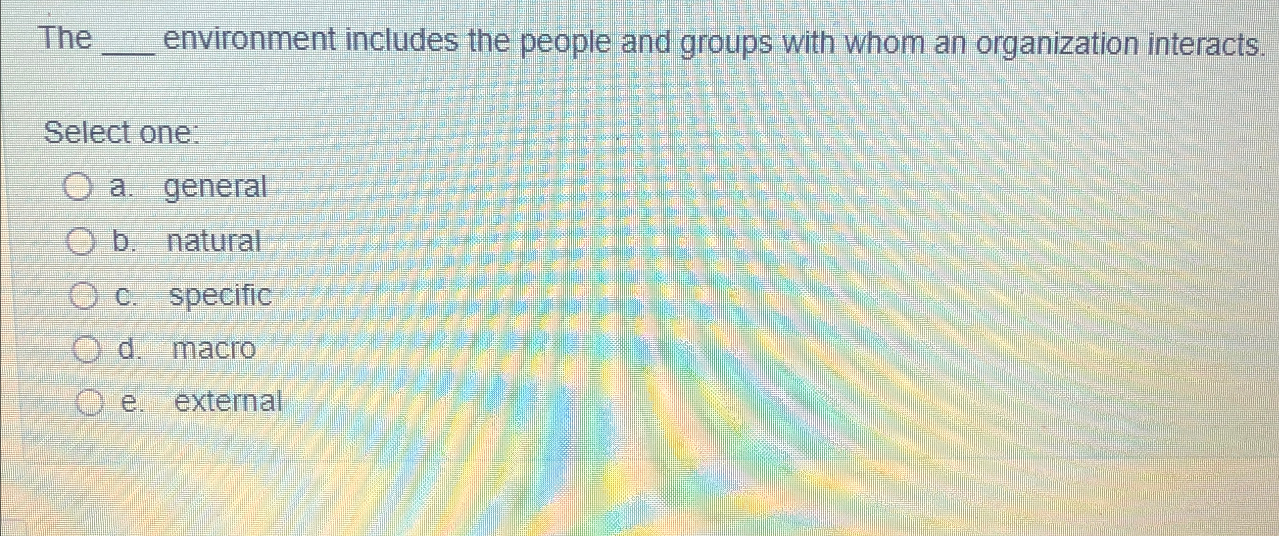  The q, environment includes the people and groups with whom an