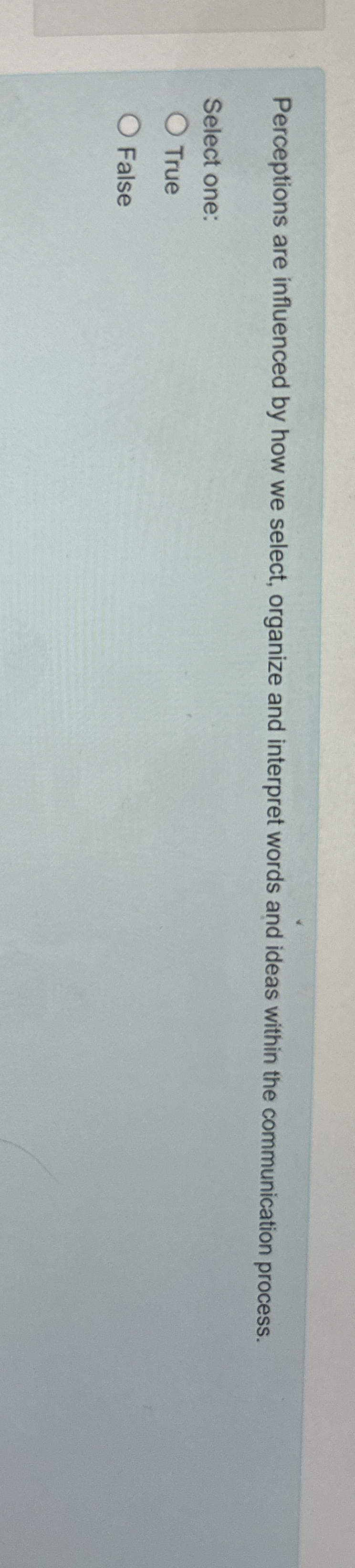  Perceptions are influenced by how we select, organize and interpret words