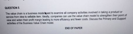  QUESTION 5 The value chain is a business model/sed to examine
