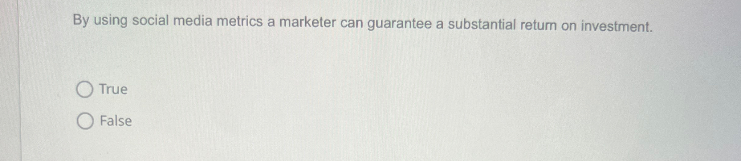  By using social media metrics a marketer can guarantee a substantial