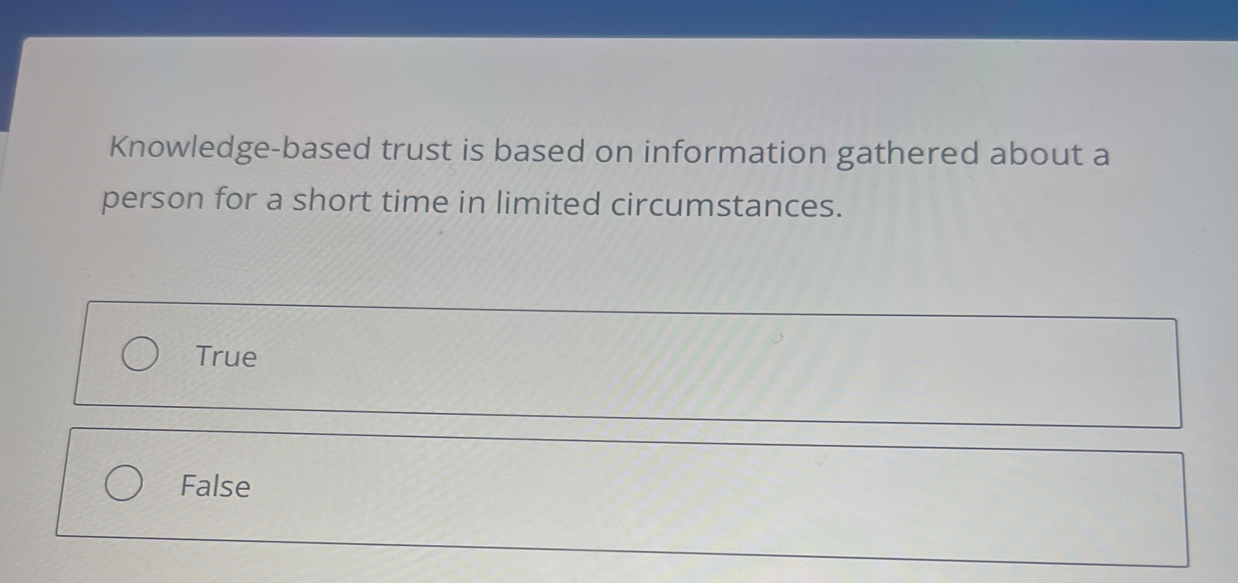  Knowledge-based trust is based on information gathered about a person for