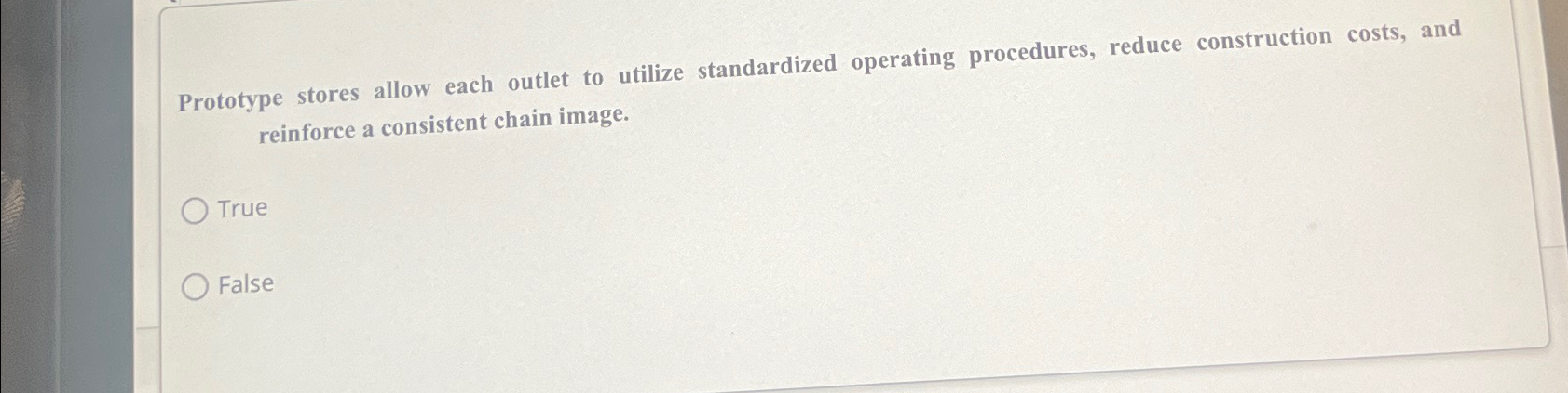  Prototype stores allow each outlet to utilize standardized operating procedures, reduce
